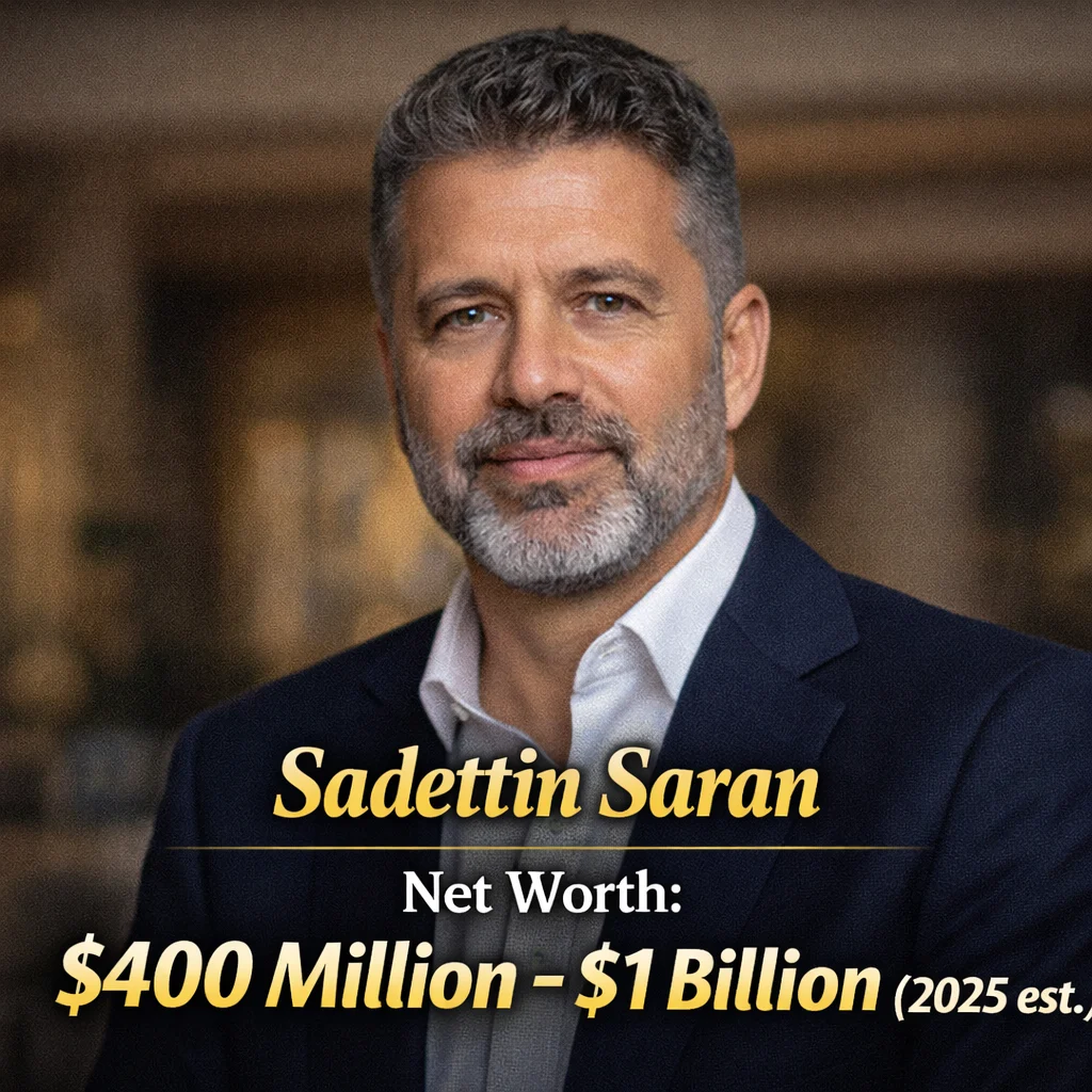 Sadettin Saran Net Worth Explained: Business Empire & Assets 2025